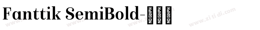 Fanttik SemiBold字体转换 Fanttik SemiBold字体转换